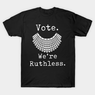 Vote We're Ruthless Act Accordingly RBG Feminist Design T-Shirt